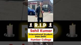 R.I.P Sahil Kumar️ #internationalstudents #studyvisa #tusharuplifts #immigration #punjabi