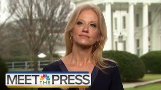 Kellyanne Conway: Press Secretary Sean Spicer Gave 'Alternative Facts' | Meet The Press | NBC News