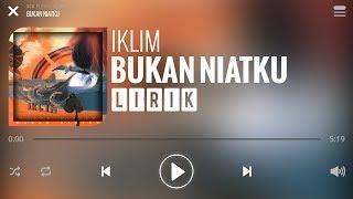 Iklim - Bukan Niatku [Lirik]