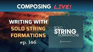 Writing with Solo String Formations by Fracture Sounds (Composing Live!)