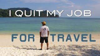 I QUIT MY JOB FOR TRAVEL | #BeingAtraveler