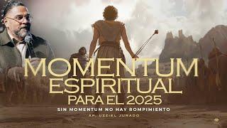 Momentum Espiritual para el 2025 - Ap. Uzziel Jurado