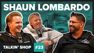 Shaun Lombardo | Talkin' Shop Podcast EP23