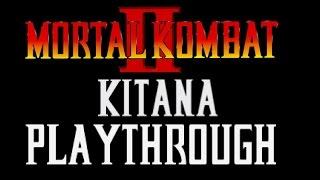 Mortal Kombat II - Kitana - Worst Playthrough EVER! (Commentary)