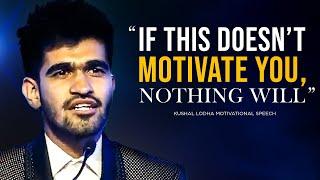 BEST MOTIVATIONAL SPEECH For All STUDENTS | Kushal Lodha