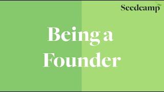 Seedcamp Advice from Founders / Being a Founder
