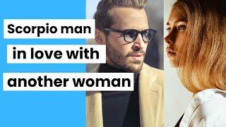 Married Scorpio Man in Love with Another Woman | The Truth About Scorpio Men & Affairs