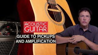 Acoustic Guitar Guide to Pickups and Amplification