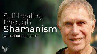 Shamanism and Self-Healing | Claude Poncelet Shares Powerful Cancer Story