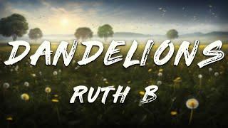 Ruth B - Dandelions (Lyrics)