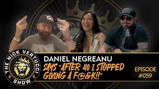 THE NICK VERTUCCI SHOW "DANIEL NEGREANU says 'AFTER 40 I STOPPED GIVING A F@&K!'" #059