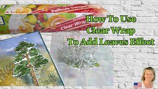 How To Use Clear Wrap To Add Leaves Effect