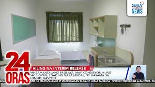 Pansamantalang paglaya, may kondisyon kung pagbigyan; edad ng nasasakdal, ‘di kasama sa... | 24 Oras