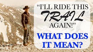 I'll Ride This Trail Again - What Does It Mean? 3 Possible Explanations of Brother Branham's Quotes