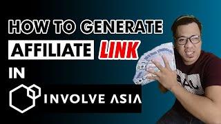 HOW TO GENERATE AFFILIATE LINK IN INVOLVE ASIA