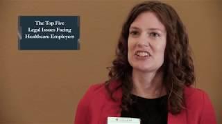 Top Five Legal Issues Facing Health Care Employers - Robin Lehninger