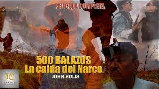 500 balazos La Caída del Narco PELICULA COMPLETA