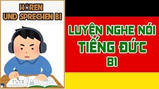 Luyện nghe nói TIẾNG ĐỨC B1 - HÖREN UND SPRECHEN B1 - học tiếng Đức B1 - nghe nói Tiếng Đức