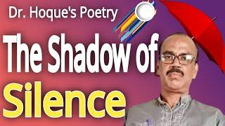 Dr. Hoque's Poetry - The Shadow of Silence @DoctorHoqueEnglishPoetry