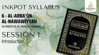 #1 Intro || Al-Arba'un Al-Nawawiyyah || INKPOT SYLLABUS || Ustadh Muhammad Huzaifah