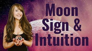 Your MOON SIGN is the KEY to Enhancing INTUITIVE GIFTS! All 12 Moon Signs Explained!