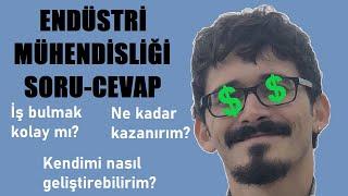 Endüstri Mühendisliği - SORU-CEVAP: İş İmkanları, Para Kazanma, Yurtdışı, Üniversitenin Önemi