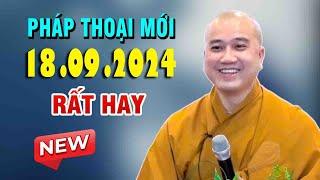 Pháp Thoại Mới Nhất"18 .09 .2024"CỰC HAY"Thầy Thích Pháp Hòa