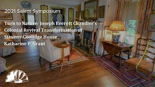 Joseph Everett Chandler’s Colonial Revival Vision for Stevens-Coolidge House - Katharine F. Grant