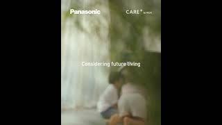 Considering Your Future Living - Panasonic CARE+ Edition FW1 Series