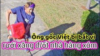 Ông gốc Việt ở Texas bị kết tội đại hình vì rưới xăng đ/ốt nhà hàng xóm