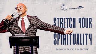 Bishop Tudor Bismark | Stretch Your Spirituality