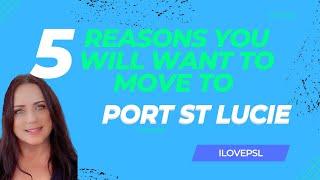 5 REASONS YOU WILL WANT TO MOVE TO PORT ST LUCIE FLORIDA