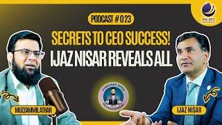 Inside CEO & Founder Club Ft. Ijaz Nisar | Podcast with Muzzamil Athar | Podcast #023