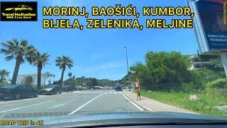 MORINJ, BAOŠIĆI, KUMBOR, BIJELA, ZELENIKA, vožnja u Junu 2024 - MORINJ to HERCEG NOVI [Road Trip 4K]