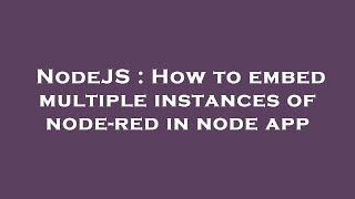 NodeJS : How to embed multiple instances of node-red in node app