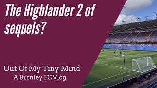 The Highlander 2 of sequels - Leeds United 0 Burnley 1