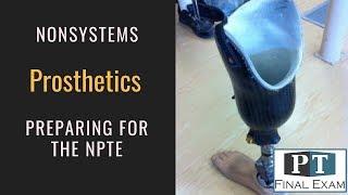 Nonsystems--Prosthetics PT Final Exam