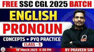 PRONOUN | CONCEPTS & PYQs | CLASS 05 | FREE SSC CGL 2025 BATCH | ENGLISH BY PRAVEEN SIR