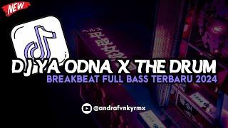 DJ YA ODNA X THE DRUM BREAKBEAT FULL BASS TERBARU 2024 