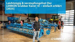 Leichtzügig & verstopfungsfrei: Der LEMKEN Grubber Karat 10  – einfach erklärt [2025]