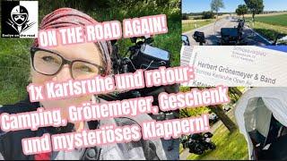 ON THE ROAD AGAIN! 1x Karlsruhe und retour. Camping, Grönemeyer, Geschenk u . mysteriöses Klappern!