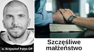 Szczęśliwe małżeństwo. o. Krzysztof Pałys OP