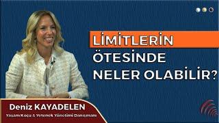 LİMİTLERİN ÖTESİNDE NELER OLABİLİR? I DENİZ KAYADELEN I VİZYON