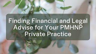 Finding Financial and Legal Advise for Your PMHNP Private Practice