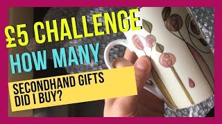 £5 Challenge! How Many Secondhand Gifts Did I Buy?