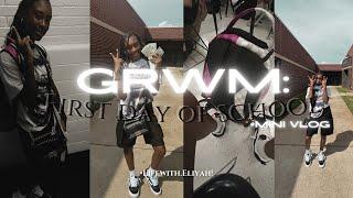 GRWM : First Day Of School + Mini vlog . ( LifeWith.Eliyah!