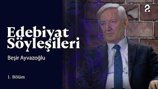 Edebiyat Söyleşileri | Beşir Ayvazoğlu | 1. Bölüm @trt2