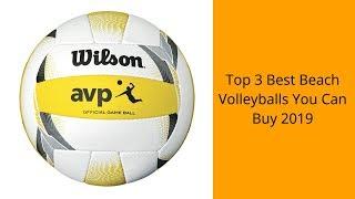 Top 3 Best Beach Volleyballs You Can Buy 2019