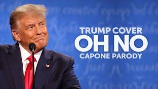 Donald Trump sings Oh No - Capone (Cover Song)