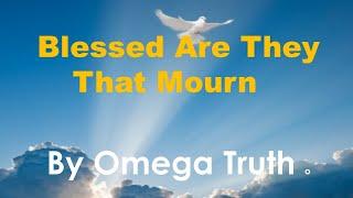 Blessed Are They That Mourn - Omega Truth Live - Live Stream - 5.10.2025